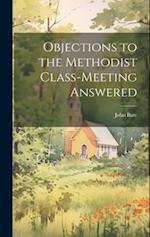 Objections to the Methodist Class-Meeting Answered 