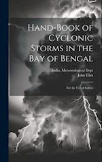 Hand-Book of Cyclonic Storms in the Bay of Bengal: For the Use of Sailors 