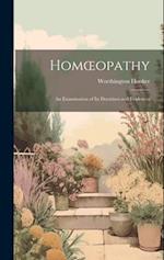 Homœopathy: An Examination of Its Doctrines and Evidences 
