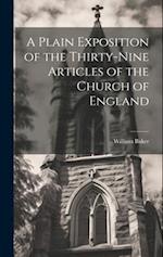 A Plain Exposition of the Thirty-Nine Articles of the Church of England 