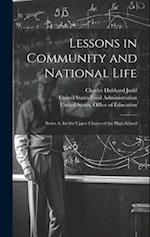 Lessons in Community and National Life: Series A, for the Upper Classes of the High School 