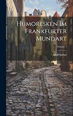 Humoresken Im Frankfurter Mundart; Volume 1