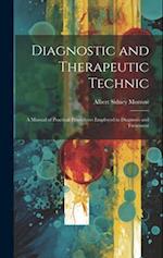 Diagnostic and Therapeutic Technic: A Manual of Practical Procedures Employed in Diagnosis and Treatment 