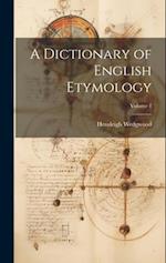 A Dictionary of English Etymology; Volume 1 