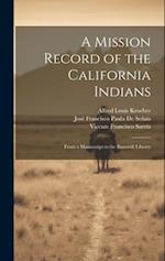 A Mission Record of the California Indians: From a Manuscript in the Bancroft Library 