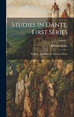 Studies in Dante. First Series: Scripture and Classical Authors in Dante; Volume 1 