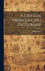 A Critical Pronouncing Dictionary 