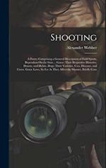 Shooting: A Poem; Comprising a General Description of Field Sports, Dependant On the Gun ... Game; Their Respective Histories, Haunts, and Habits. Dog