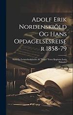 Adolf Erik Nordenskiöld Og Hans Opdagelsesreiser 1858-79