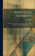 Analytical Geometry: With the Properties of Conic Sections, and an Appendix, Constituting a Tract On Descriptive Geometry 