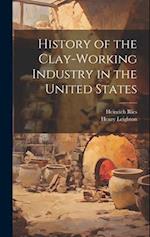 History of the Clay-Working Industry in the United States 