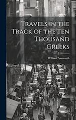 Travels in the Track of the Ten Thousand Greeks 
