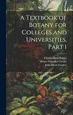 A Textbook of Botany for Colleges and Universities, Part 1 