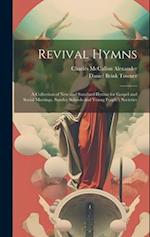 Revival Hymns: A Collection of New and Standard Hymns for Gospel and Social Meetings, Sunday Schools and Young People's Societies 