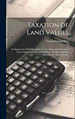 Taxation of Land Values: An Explanation With Illustrative Charts, Notes and Answers to Typical Questions of the Land-Labor-And-Fiscal Reform Advocated