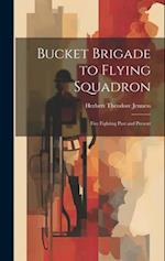 Bucket Brigade to Flying Squadron: Fire Fighting Past and Present 