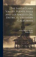 ...The Santa Clara Valley, Puente Hills and Los Angeles Oil Districts, Southern California 
