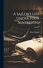 A Sailor's Life Under Four Sovereigns; Volume 1 