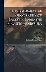 The Comparative Geography of Palestine and the Sinaitic Peninsula; Volume 2 