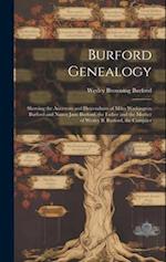 Burford Genealogy: Showing the Ancestors and Descendants of Miles Washington Burford and Nancy Jane Burford, the Father and the Mother of Wesley B. Bu