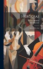 Herodias: Opera in Five Acts 