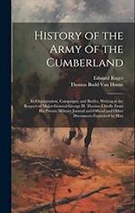 History of the Army of the Cumberland: Its Organization, Campaigns, and Battles, Written at the Request of Major-General George H. Thomas Chiefly From