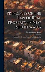 Principles of the Law of Real Property in New South Wales: Intended for the Use of Students in Conveyancing 