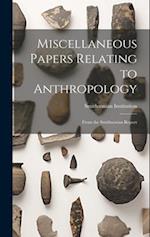 Miscellaneous Papers Relating to Anthropology: From the Smithsonian Report 