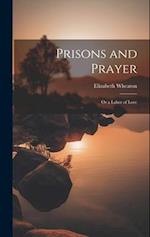Prisons and Prayer: Or a Labor of Love 