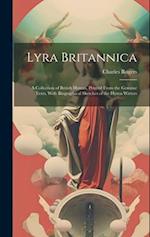 Lyra Britannica: A Collection of British Hymns, Printed From the Genuine Texts, With Biographical Sketches of the Hymn Wirters 