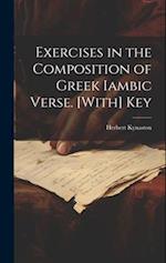 Exercises in the Composition of Greek Iambic Verse. [With] Key 