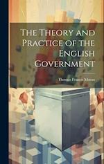 The Theory and Practice of the English Government 