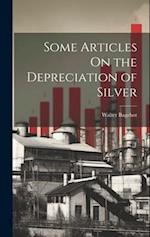 Some Articles On the Depreciation of Silver 