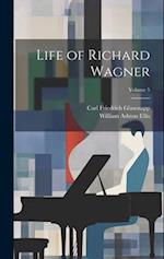 Life of Richard Wagner; Volume 5 