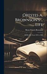 Orestes A. Brownson's ... Life: Middle Life: From 1845 to 1855 