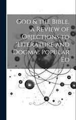 God & the Bible, a Review of Objections to 'literature and Dogma'. Popular Ed 