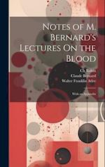 Notes of M. Bernard's Lectures On the Blood: With an Appendix 