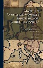 Matthaei Parisiensis, Monachi Sancti Albani, Chronica Majora: Index. Glossary 