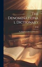 The Denominational Dictionary: Or, Handbook of Sects and Doctrines 