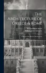 The Architecture of Greece & Rome: A Sketch of Its Historic Development 