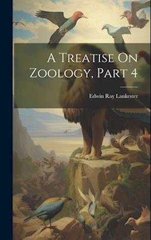 A Treatise On Zoology, Part 4