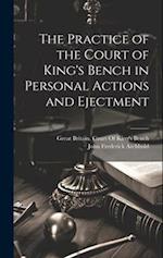 The Practice of the Court of King's Bench in Personal Actions and Ejectment 