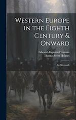 Western Europe in the Eighth Century & Onward: An Aftermath 