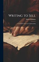 Writing to Sell: A Text-Book of Literary Craftsmanship 