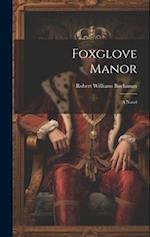 Foxglove Manor: A Novel 