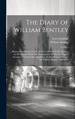 The Diary of William Bentley: Biographical Sketch, by J.G. Waters. Address On Dr. Bentley, by Marguerite Dalrymple. Bibliography by Alice G. Waters. A