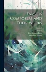 Famous Composers and Their Works; Volume 3 