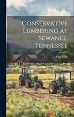 Conservative Lumbering at Sewanee, Tennessee 