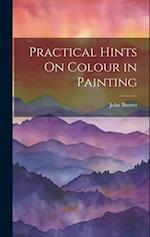 Practical Hints On Colour in Painting 