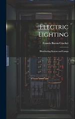 Electric Lighting: Distributing System and Lamps 